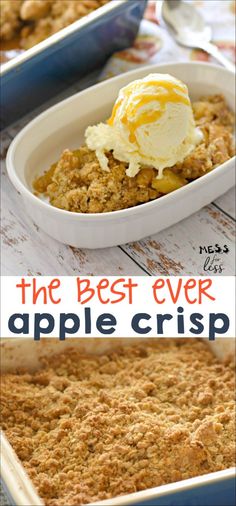 the best ever apple crisp in a casserole dish with ice cream on top