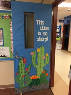 this door is decorated with an image of a cactus and the words, this class is so sharp