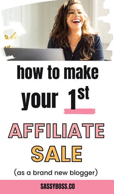 a woman sitting in front of a laptop with the words how to make your 1st affiliate sale