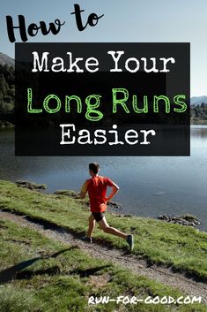 a man running down a path next to a lake with the words how to make your long runs easier