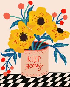 yellow flowers in a red vase with the words keep going