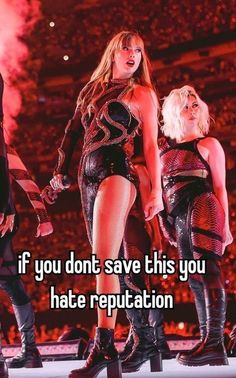 two women on stage with the caption if you don't save this you hate reputation