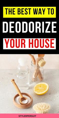 the best way to deodorize your house is with lemons and scrubbing