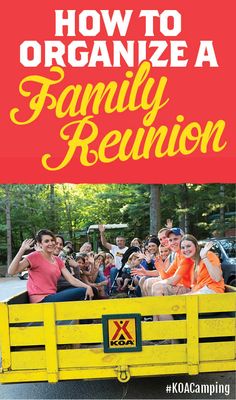 people are riding in the back of a yellow truck with text overlay that reads how to organize a family reunion