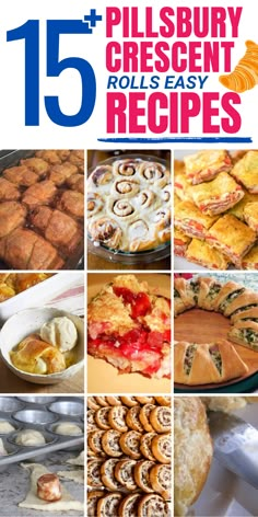 collage of different pies and desserts with text overlay that reads 15 plus pelsbury crescent rolls easy recipes