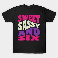 Sweet Sassy and Six 6th Birthday Girl Six Year Old is for the 6 year old birthday girl who is sassy, fun and loves a 6th birthday theme.Design includes pink and purple typography. Perfect for a 6th birthday party for the birthday mom and dad. -- Choose from our vast selection of Crewneck and V-Neck T-Shirts to match with your favorite design to make the perfect graphic T-Shirt. Pick your favorite: Classic, Boxy, Tri-Blend, V-Neck, or Premium. Customize your color! For men and women. 6th Birthday Theme, 6th Birthday Girl, Purple Typography, Girls 6th Birthday, 6th Birthday Shirt, 6th Birthday Girls, Six Girl, Nerd Shirts, Birthday Mom