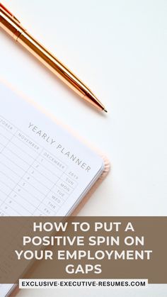 a notepad and pen on top of a desk with the words how to put a positive spin on your employment gap