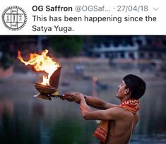 a man holding a bowl on fire with the caption saying, oc saffron @ osaf this has been happening since the satya yuga