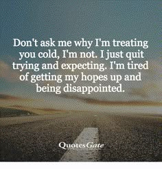 an empty road with the words don't ask me why i'm treating you cold, i'm not just quit