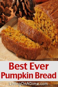 the best ever pumpkin bread is sliced on a cutting board with pine cones in the background