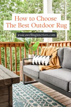 a couch sitting on top of a wooden porch next to a tree filled forest with text overlay that reads how to choose the best outdoor rug