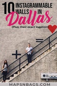 two people standing at the top of stairs with text overlay that reads 10 instagrammable walls in dallas plus their exact location