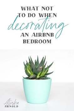 a potted plant with the words what not to do when decorating an arrb bedroom