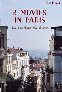 an image of a city with the words 8 movies in paris without the cliches