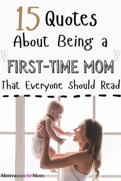 a woman holding her baby in her arms with the words 15 quotes about being a first - time mom that everyone should read