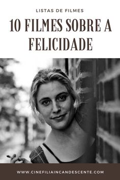 a woman leaning against a brick wall with the words 10 films sobre a felicade