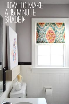 a bathroom with the words how to make a 15 minute shade over it's window