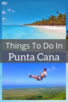 the top things to do in punta cana, with text overlaying it