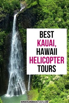 a waterfall with the words best kauai, hawaii helicopter tours