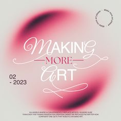 a poster with the words making more art written in cursive writing on it