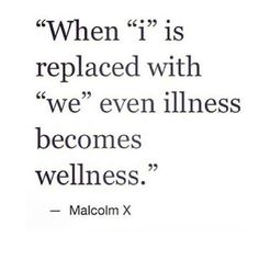 a quote that says, when i'm replaced with we even lines becomes wellness