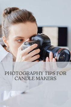 a woman holding a camera taking pictures with the words photography tips for candle makers