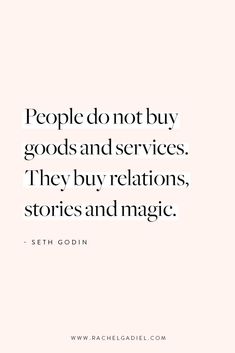 the quote people don't buy goods and services they buy relationss, stories and magic