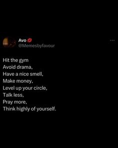 the text on the screen says, hit the gym avoid drama have a nice smell make money leave up your circle talk less pray more