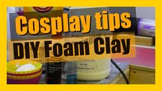 the words cosplay tips diy foam clay