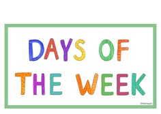 the words days of the week written in multicolored letters on a white background