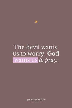 a quote that says the devil wants us to worry, god wants us to pray