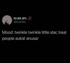 a tweet that reads mood twinkle twinkle little star, treat people ausarr