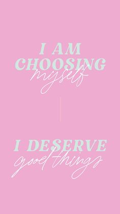 the words i am choosing my style, i deserve good things on a pink background