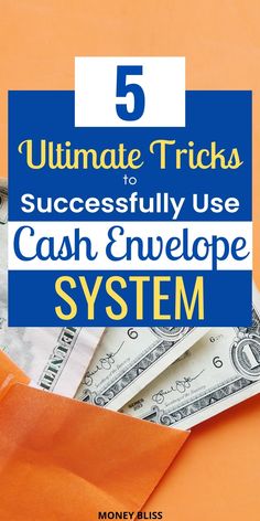 cash envelope with the words 5 ultimate tricks to successfully use cash envelope system on it