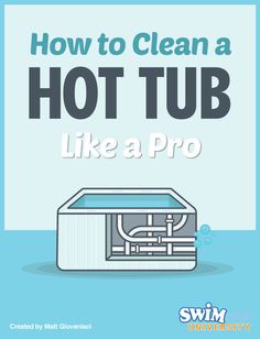 a hot tub with the words how to clean a hot tub like a pro on it