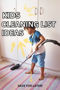 a young boy is using a vacuum to clean the floor with kids'cleaning list