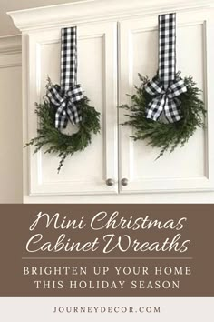 two wreaths hanging on the front door of a house with text overlay saying, mini christmas cabinet wreaths brighten up your home this holiday season