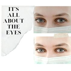 two images with the words it's all about the eyes and an image of a woman wearing a surgical mask