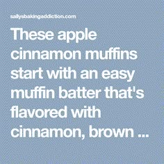 an apple cinnamon muffins start with an easy muffin batter that's flavored with cinnamon, brown