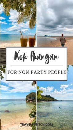 a collage of photos with the words koh phangan for non party people