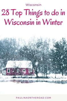 a red house in the snow with text overlay that reads 28 top things to do in wisconsin in winter