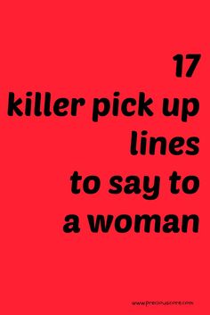 a red background with the words 17 killer pick up lines to say to a woman