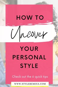 Learn how to uncover your personal style by Style Remixx. This blog gives you 6 quick tips on how to embrace and reveal your personal style so you can start showing off your unique style and outfits. Check out the blog for these tips and start uncover your unique fashion styles! Work Outfits Women, Fashion Styles