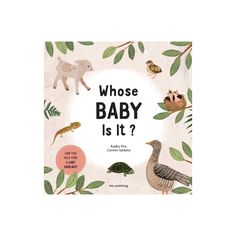 an illustrated book with animals and plants on the cover, which reads whose baby is it?