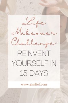 Life Style Change Ideas, 15 Day Challenge Life, How To Make A Plan For Your Life, 5-9 Before 9-5, Style Change Ideas, Rebuilding Yourself, Bored With Life, Plan Life, Reinventing Yourself