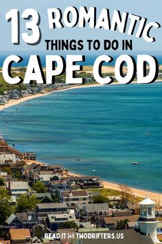 the beach and ocean with text overlay that reads 13 romantic things to do in cape god