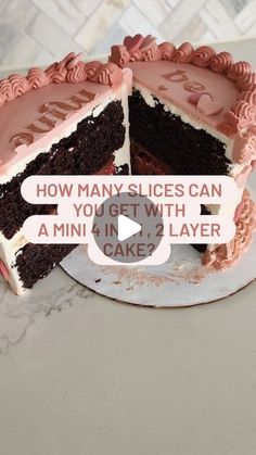 there is a cake with pink frosting on the top that says how many slices can you get with a mini in 2 layer