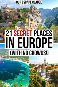 some pictures with the words, 21 secret places in europe with no crowds