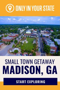 small town getaway madison, ga with the text only in your state on it