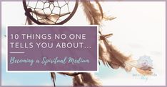 Learn 10 things that you must know before becoming a spiritual medium. These beginner tips will help you be confident in your journey...| Psychic Development Clairvoyant Psychic Abilities, Spiritual Medium, Medium Blog, Be Confident In Yourself, Psychic Mediums, Be Confident, Empath